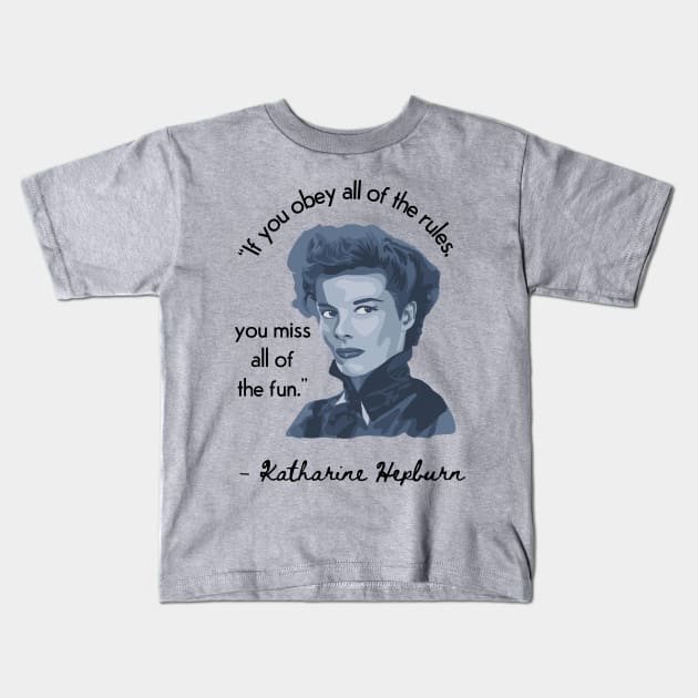 Katherine Hepburn Portrait and Quote Kids T-Shirt by Slightly Unhinged